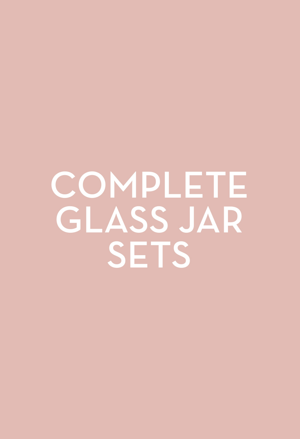 Complete Glass Jar Sets - Fasten